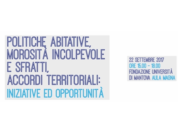 Convegno: Politiche Abitative, Morosità Incolpevole e Sfratti, Accordi Territoriali: Iniziative ed Opportunità